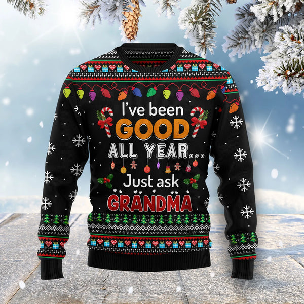 I've Been Good All Year Just Ask Grandma Ugly Christmas Sweater For Women & Men - Christmas Gift