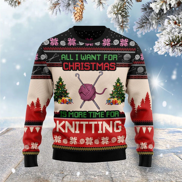 All I Want Is More Knitting Funny Ugly Christmas Sweater For Women & Men - Christmas Gift