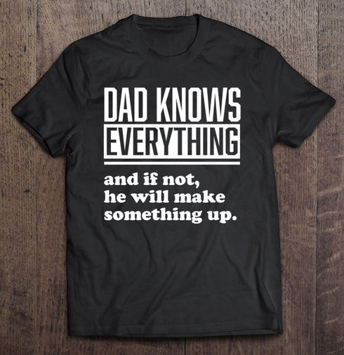 Dad Knows Everything Fathers Day Gift T-Shirt From Daughter R1123