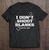 Don’t Shoot Blanks Dad First Time Dad Gifts To Be Fathers Day Gift T-Shirt R1122