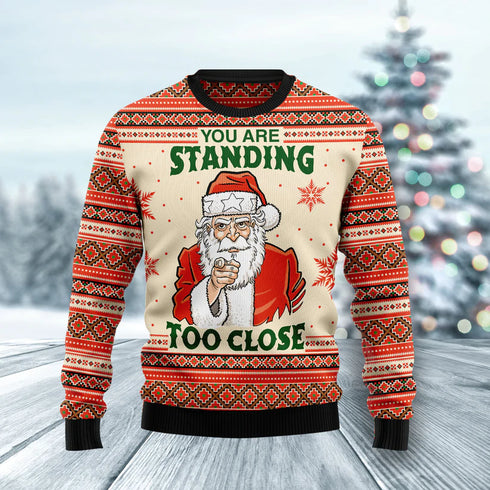 Santa You Are Standing Too Close Funny Ugly Christmas Sweater For Men & Women Adult - Christmas Gifts