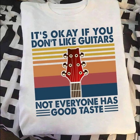 It's Okay If You Don't Like Guitars Cool Design Unisex T-shirt Apparel R1053