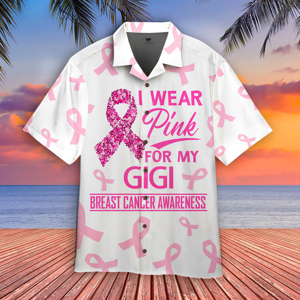 I Wear Pink For My Gigi Breast Cancer Awareness Cool Design - Aloha Hawaiian Shirts For Mom & For Women- HAW1026