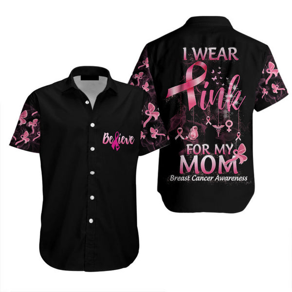 I Wear Pink For My Mom Hawaiian Shirt - Funny Aloha Hawaiian Shirts For Women - Mother's Day
