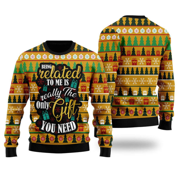 The Only Gift You Need for Christmas Funny Ugly Christmas Sweater For Men & Women Adult - Christmas Gifts