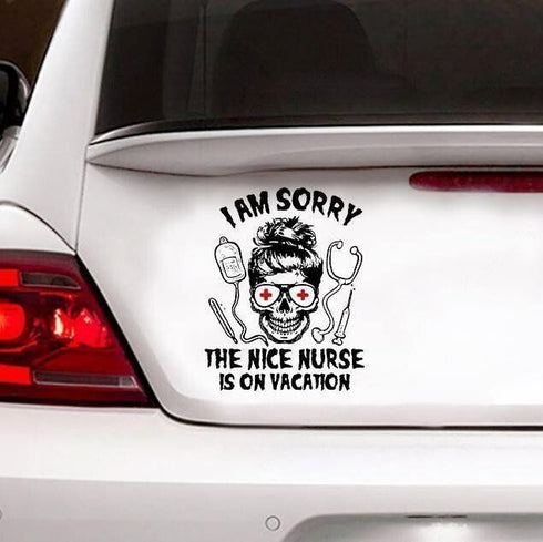 I'm Sorry The Nice Nurse Is On Vacation Cracked Car Decal Sticker - Waterproof - PVC Vinyl - S1047