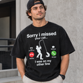Sorry I Missed Your Call | Funny Fishing Lover Shirt