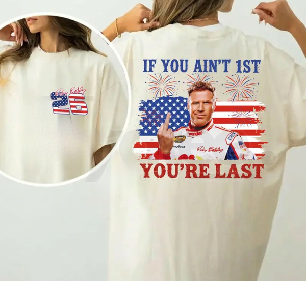 Funny If You Aint First You're Last 4th Of July Funny Shirt