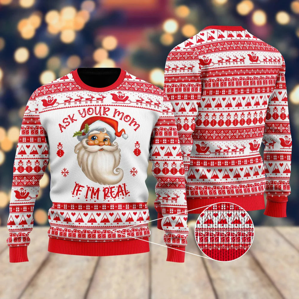 Ask Your Mom If I'm Real Funny Ugly Christmas Sweater For Women & Men - Christmas Gift