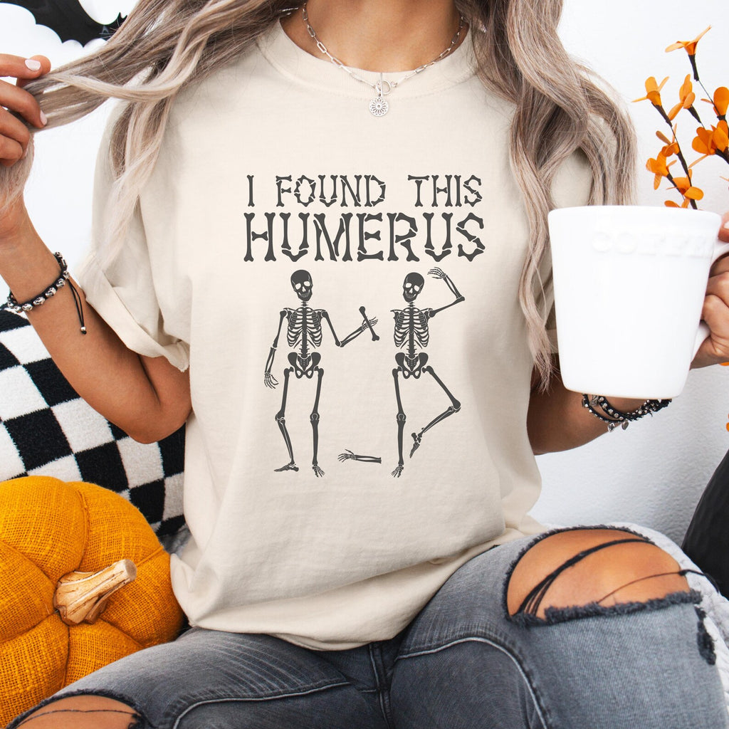 I Found The Humerus Funny Skeleton Shirt