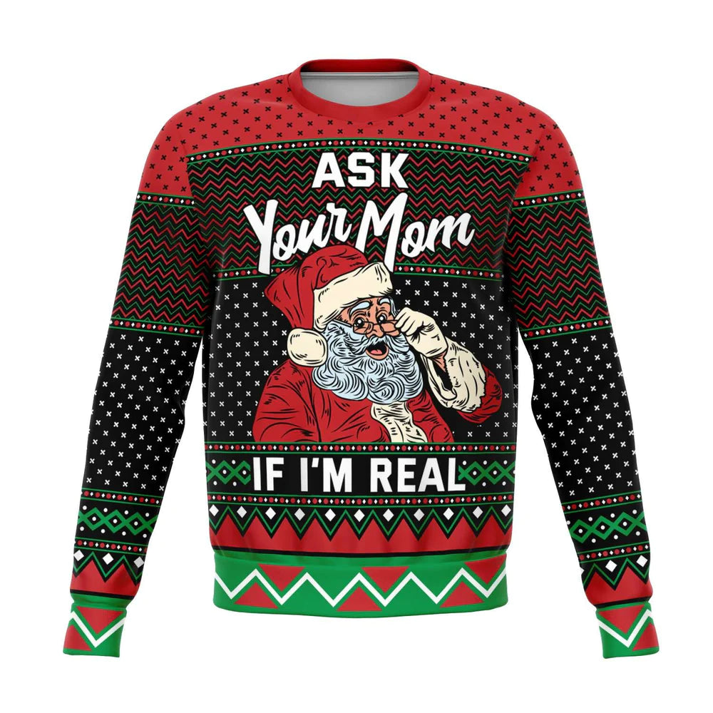 Ask Your Mom If I'm Real Funny Ugly Christmas Sweater For Women & Men - Christmas Gift