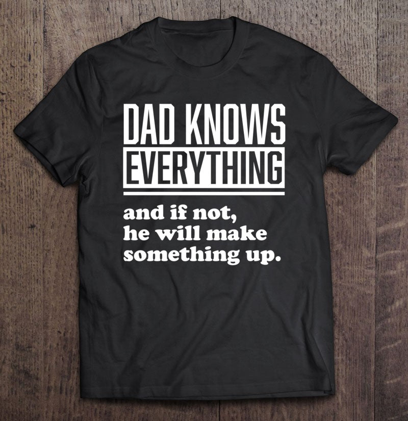 Dad Knows Everything Fathers Day Gift T-Shirt From Daughter R1123