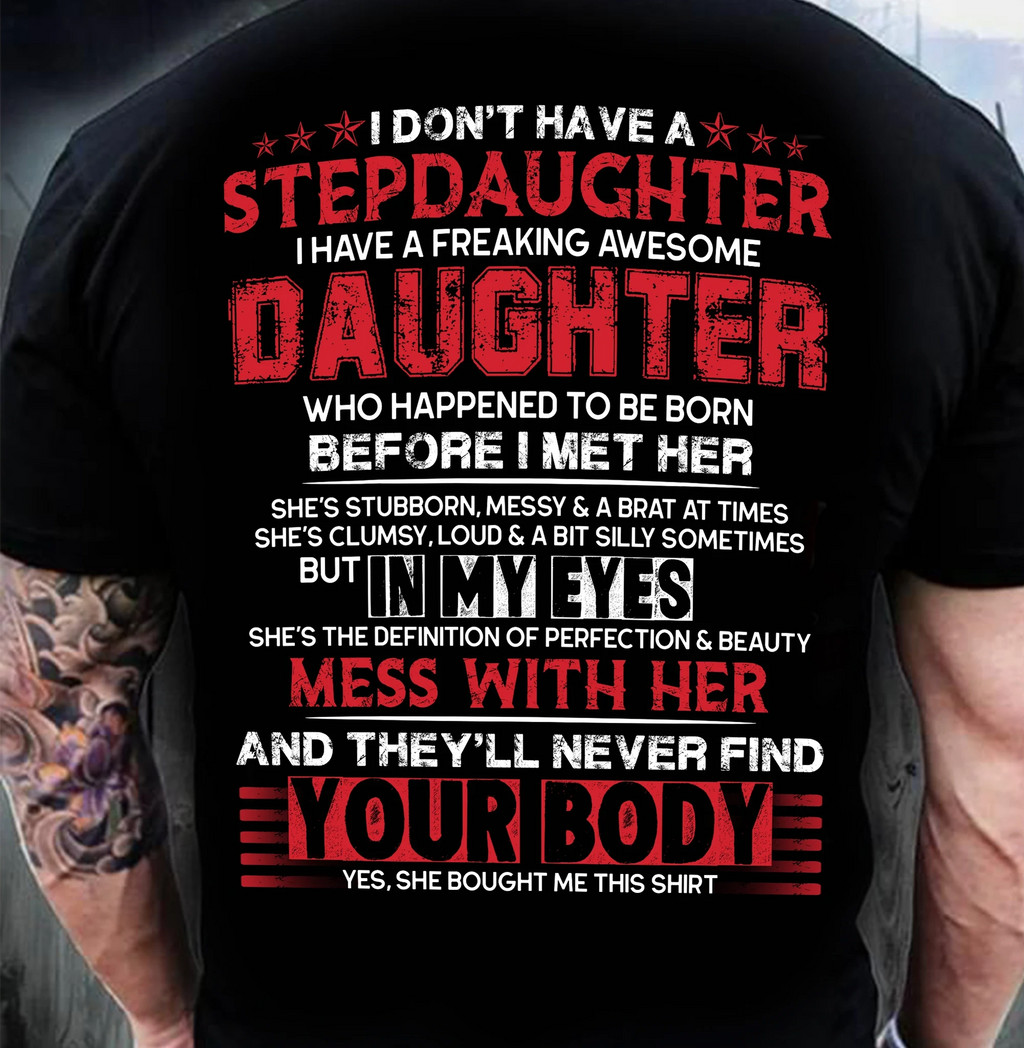 Gift for Stepdad I Don't Have A Stepdaughter T-shirt  R1012