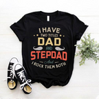 I Have Two Tittles Dad And Stepdad Cool Design Unisex T-shirt Apparel R1050