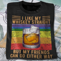 I Like My Whiskey Straight Cool Design Unisex T-shirt Apparel R1055