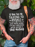 If You See Me Talking To Myself Just Move Alone I'm Self Employed Unisex T-Shirt R1112